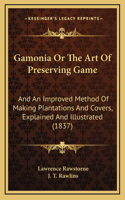 Gamonia Or The Art Of Preserving Game