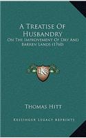 A Treatise Of Husbandry: On The Improvement Of Dry And Barren Lands (1760)(English)