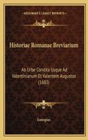 Historiae Romanae Breviarium: Ab Urbe Condita Usque Ad Valentinianum Et Valentem Augustos (1683)
