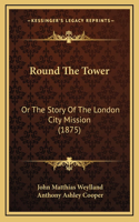 Round The Tower