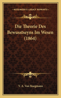 Theorie Des Bewusstseyns Im Wesen (1864)