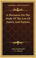 A Discourse On The Study Of The Law Of Nature And Nations