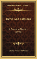 David And Bathshua: A Drama In Five Acts (1903)