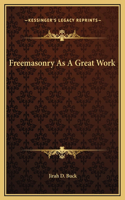 Freemasonry As A Great Work