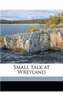 Small Talk at Wreyland Volume 2
