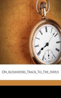 On_alexanders_track_to_the_indus