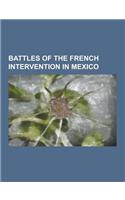 Battles of the French Intervention in Mexico: Battle of Acapulco, Battle of Barranca Seca, Battle of Camaron, Battle of La Carbonera, Battle of Miahua