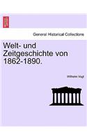 Welt- und Zeitgeschichte von 1862-1890.