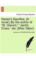 Hester's Sacrifice. [A Novel.] by the Author of "St. Olave's," "Janit's Cross," Etc. [Miss Tabor].
