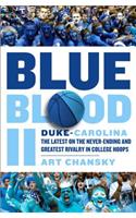 Blue Blood II: Duke-Carolina: The Latest on the Never-Ending and Greatest Rivalry in College Hoops