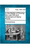 In the Matter of Proving the Last Will and Testament of Henry Parish: (English)