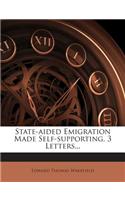 State-Aided Emigration Made Self-Supporting, 3 Letters...