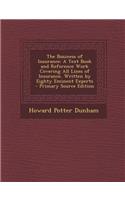 The Business of Insurance: A Text Book and Reference Work Covering All Lines of Insurance, Written by Eighty Eminent Experts - Primary Source EDI: A Text Book and Reference Work Covering All Lines of Insurance, Written by Eighty Eminent Experts - Primary Source EDI