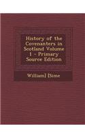 History of the Covenanters in Scotland Volume 1