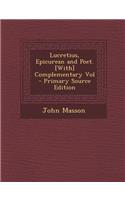 Lucretius, Epicurean and Poet. [With] Complementary Vol