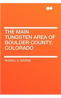 The Main Tungsten Area of Boulder County, Colorado