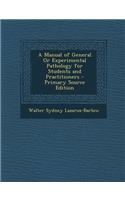 A Manual of General or Experimental Pathology for Students and Practitioners: (English)