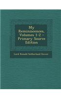 My Reminiscences, Volumes 1-2 - Primary Source Edition
