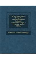 After Many Days: Being the Reminiscences of Cuthbert Fetherstonhaugh