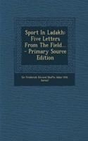 Sport in Ladakh: Five Letters from the Field...: Five Letters from the Field...