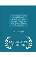 Genealogical and Biographical History of the Swiger Family in the United States of America - Scholar's Choice Edition