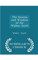 The Genius and Wisdom of Sir Walter Scott - Scholar's Choice Edition
