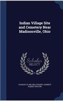 Indian Village Site and Cemetery Near Madisonville, Ohio
