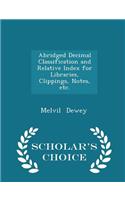 Abridged Decimal Classification and Relative Index for Libraries, Clippings, Notes, Etc. - Scholar's Choice Edition