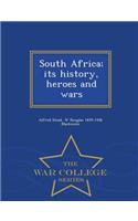 South Africa; Its History, Heroes and Wars - War College Series