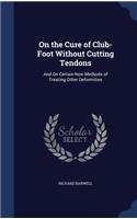 On the Cure of Club-Foot Without Cutting Tendons