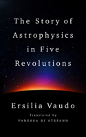 Story of Astrophysics in Five Revolutions