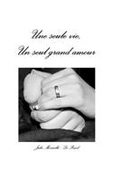 Une Seule Vie, Un Seul Grand Amour