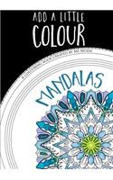 Add A Little Colour Mandalas - Colouring Book: (English)