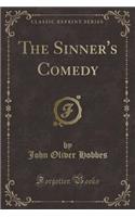 The Sinner's Comedy (Classic Reprint)