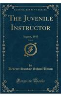 The Juvenile Instructor, Vol. 45: August, 1910 (Classic Reprint): August, 1910 (Classic Reprint)