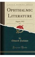 Ophthalmic Literature, Vol. 3: August, 1913 (Classic Reprint): August, 1913 (Classic Reprint)