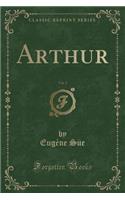 Arthur, Vol. 2 (Classic Reprint)