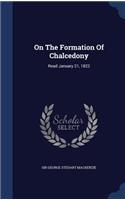 On The Formation Of Chalcedony