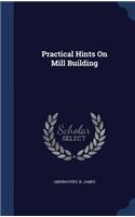 Practical Hints On Mill Building