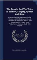 The Tonsils And The Voice In Science, Surgery, Speech And Song