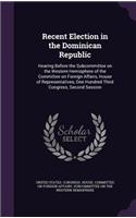 Recent Election in the Dominican Republic: Hearing Before the Subcommittee on the Western Hemisphere of the Committee on Foreign Affairs, House of Representatives, One Hundred Third Congress,