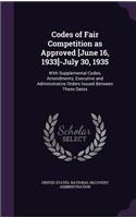 Codes of Fair Competition as Approved [June 16, 1933]-July 30, 1935
