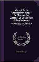 Abregé De La Grammaire Grecque De Clenard, Des Accens, De La Syntaxe Et Des Dialectes