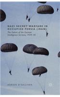 Nazi Secret Warfare in Occupied Persia (Iran)