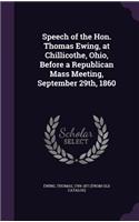 Speech of the Hon. Thomas Ewing, at Chillicothe, Ohio, Before a Republican Mass Meeting, September 29th, 1860