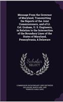 Message from the Governor of Maryland, Transmitting the Reports of the Joint Commissioners, and of Lt. Col. Graham, U. S. Engineers, in Relation to the Intersection of the Boundary Lines of the States of Maryland, Pennsylvania, & Delaware