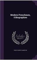 Modern Frenchmen, 5 Biographies