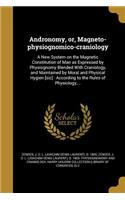 Andronomy, or, Magneto-physiognomico-craniology