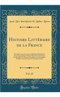 Histoire LittÃ©raire de la France, Vol. 22: Ouvrage CommencÃ© Par Des Religieux BÃ©nÃ©dictins de la CongrÃ©gation de Saint-Maur, Et ContinuÃ© Par Des Membres de l'Institut (AcadÃ©mie Des Inscriptions Et Belles-Lettres); Suite Du TreiziÃ¨me SiÃ¨cle: Ouvrage CommencÃ© Par Des Religieux BÃ©nÃ©dictins de la CongrÃ©gation de Saint-Maur, Et ContinuÃ© Par Des Membres de l'Institut (AcadÃ©mie Des Inscr