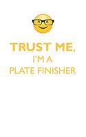 Trust Me, I'm a Plate Finisher Affirmations Workbook Positive Affirmations Workbook. Includes: Mentoring Questions, Guidance, Supporting You.